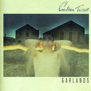 Garlands , Cocteau Twins