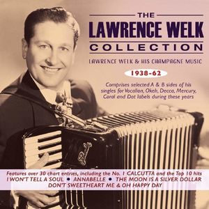 Lawrence Welk Collection: Lawrence Welk & His Champagne Music 1938-62 , Lawrence Welk