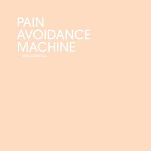 Pain Avoidance Machine , Erik Griswold