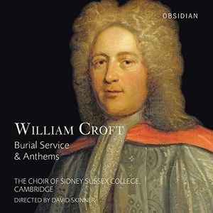 William Croft: Burial Service & Anthems 