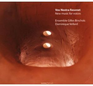 Vos Nostra Resonet - New Music for Voices , Dominique Vellard