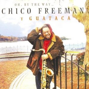 Oh By the Way , Chico Freeman