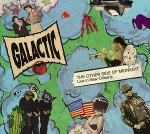The Other Side Of Midnight: Live In New Orleans , Galactic