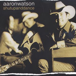 Shutupanddance , Aaron Watson