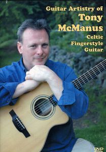 Guitar Artistry of Tony Mcmanus: Celtic Fingerstyle Guitar , Tony McManus