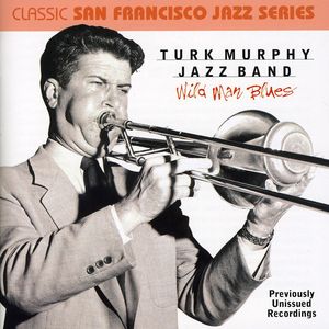 Wild Man Blues , Turk Murphy