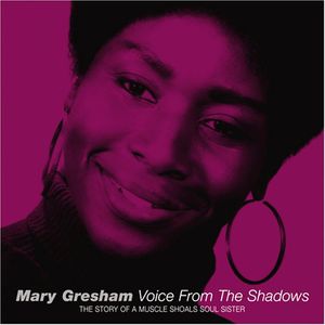 Voice From The Shadows: The Story Of A Muscle Shoals Soul Sister , Mary Gresham