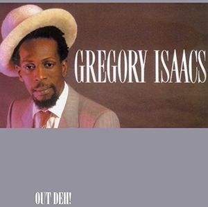 Out Deh , Gregory Isaacs