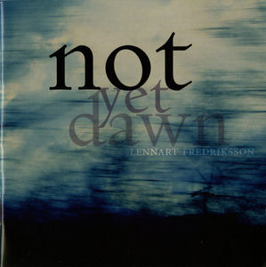 Not Yet Dawn , Lennart Fredriksson