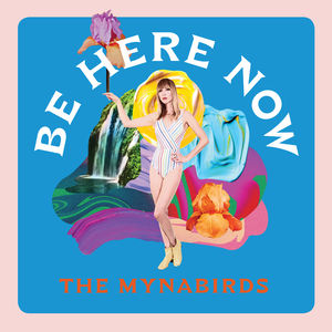 Be Here Now , The Mynabirds