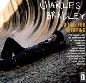 No Time For Dreaming , Charles Bradley