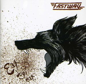 Eat Dog Eat , Fastway
