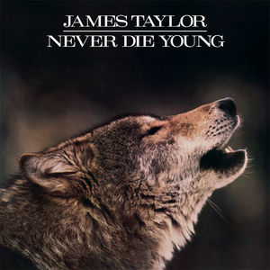 Never Die Young , James Taylor
