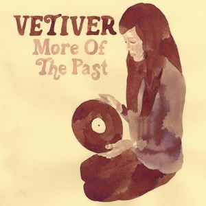More of the Past , Vetiver