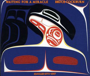 Waiting for a Miracle , Bruce Cockburn