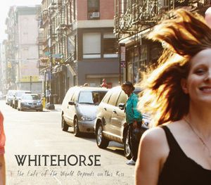 Fate of the World Depends on This Kiss , Whitehorse