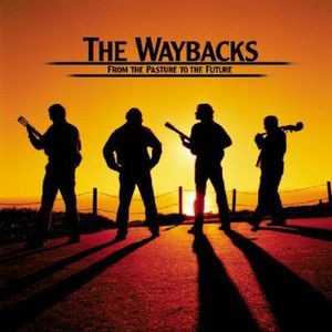 From the Pasture to the Future , The Waybacks
