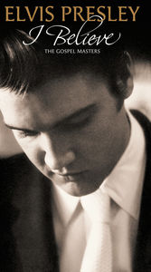 I Believe: The Gospel Masters , Elvis Presley