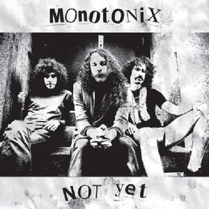 Not Yet , Monotonix