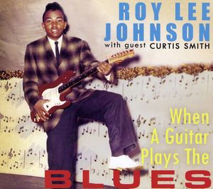When a Guitar Plays the Blues , Roy Lee Johnson