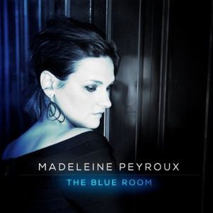 The Blue Room , Madeleine Peyroux