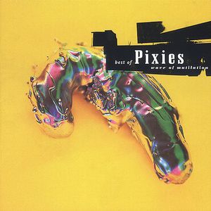 Wave of Mutilation: Best of Pixies , Pixies