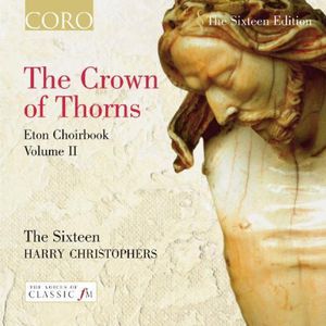 Crown of Thorns Eton BK 2 , Harry Christophers