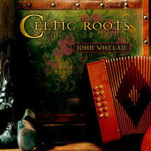 Celtic Roots , John Whelan