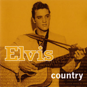 Elvis Country , Elvis Presley