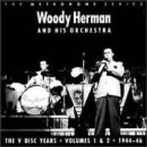V-Disc Year, Vol. 1-2: 1944-46 , Woody Herman