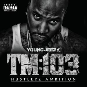 TM103 Hustlerz Ambition [Explicit Content] , Young Jeezy