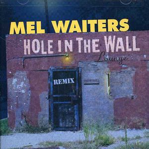 Hole in the Wall , Mel Waiters
