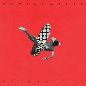 Big Balloon , Dutch Uncles