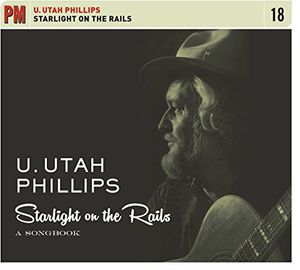 Starlight on the Rails: A Songbook , Utah Phillips