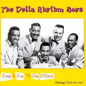 Jump & Jive Til One O'Clock Anthology, Vol.2: 1947-50 , The Delta Rhythm Boys