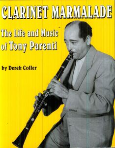 Clarinet Marmalade: Life & Music of Tony , Tony Parenti