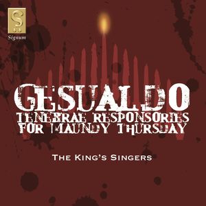 Tenebrae Responsories for Maundy Thursday , King's Singers