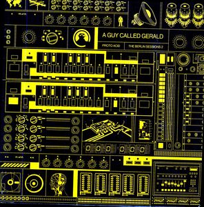 Proto Acid The Berlin Sessions 2 , A Guy Called Gerald