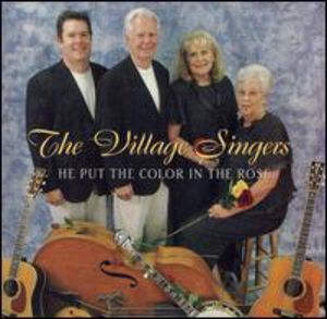 He Put the Color in the Rose , The Village Singers