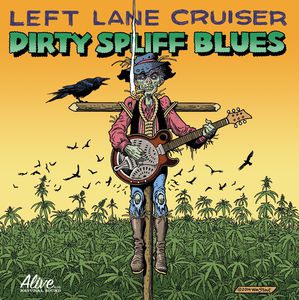Dirty Spliff Blues , Left Lane Cruiser