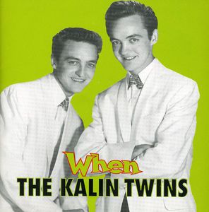 When , The Kalin Twins