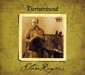Turn Around , Stan Rogers