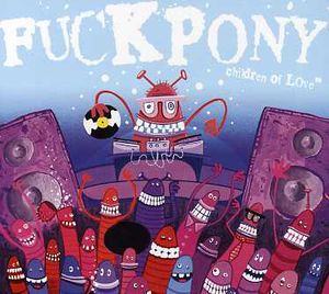 Children of Love , F***pony
