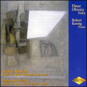 Oliveira Performs Sonatas By Respighi & Pizzetti , Elmar Oliveira