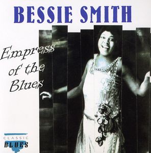 Empress of the Blues , Bessie Smith