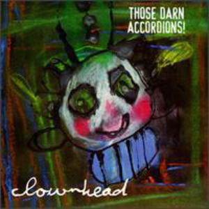 Clownhead , Those Darn Accordions!