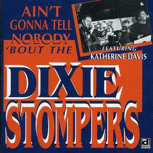Ain't Gonna Tell Nobody Bout the Dixie Stompers , The Dixie Stompers