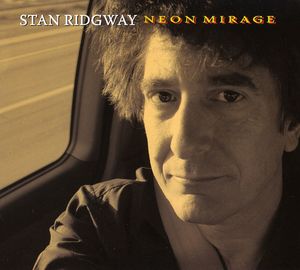 Neon Mirage , Stan Ridgway