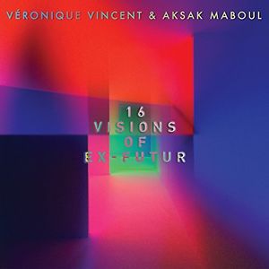 16 Visions Of Ex-Futur , Veronique Vincent