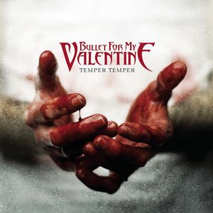 Temper Temper , Bullet for My Valentine